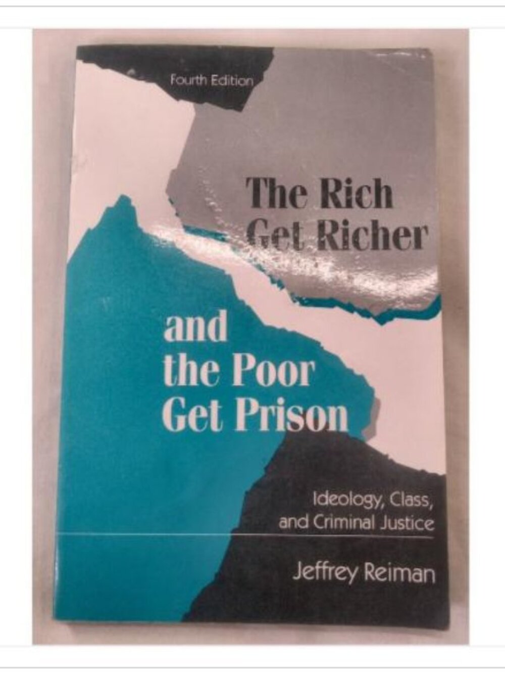 The Rich Get Richer and the Poor Get Prison: Ideology, Class, and Criminal Just